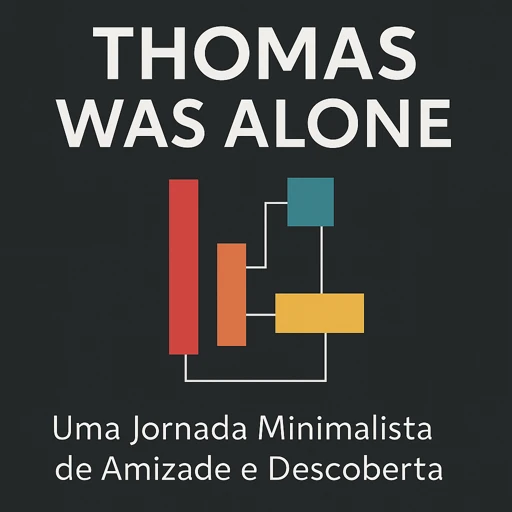 Thomas Was Alone Uma jornada minimalista de Amizade e Descoberta